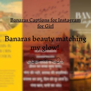 Banaras Captions for Instagram for Girl